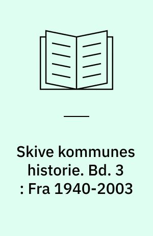 Skive kommunes historie. Bd. 3 : Fra 1940-2003