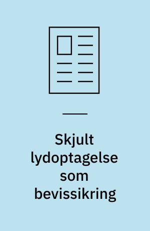 Skjult lydoptagelse som bevissikring : impliktioner af Højesterets dom i U 2019.3878