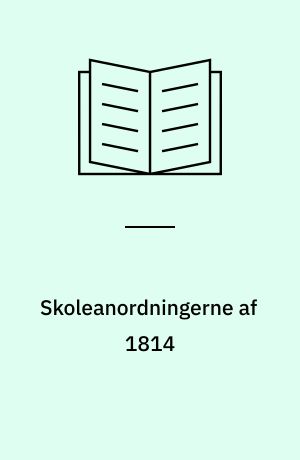 Skoleanordningerne af 1814 : Danmarks skole i et transnationalt lys