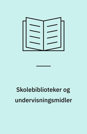 Skolebiblioteker og undervisningsmidler