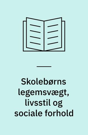 Skolebørns legemsvægt, livsstil og sociale forhold