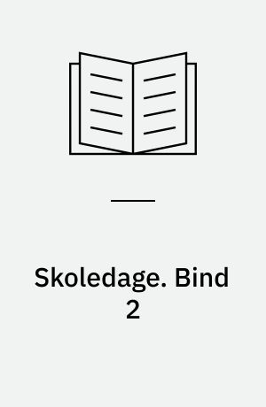 Skoledage. Bind 2