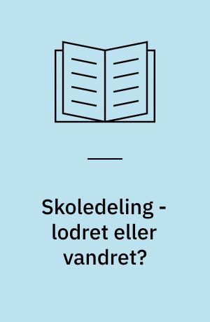 Skoledeling - lodret eller vandret? : artikler