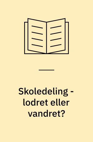 Skoledeling - lodret eller vandret? : artikler