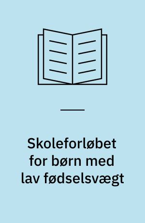 Skoleforløbet for børn med lav fødselsvægt