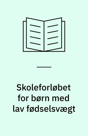 Skoleforløbet for børn med lav fødselsvægt