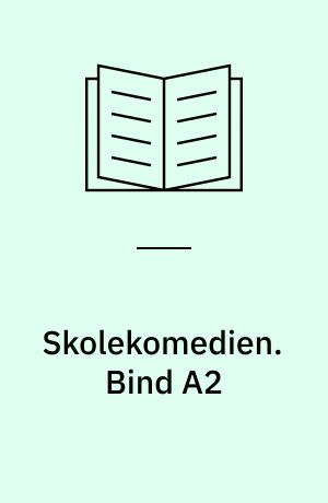 Skolekomedien. Bind A2