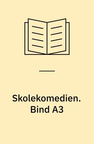 Skolekomedien. Bind A3