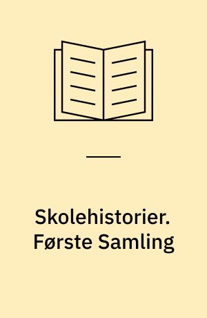 Skolehistorier. Første Samling