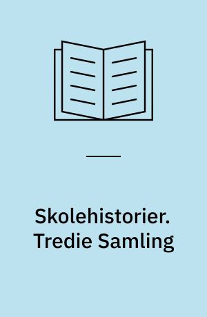 Skolehistorier. Tredie Samling