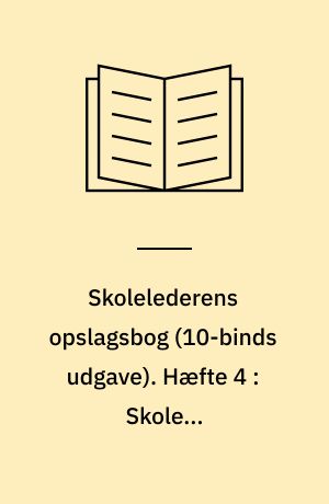 Skolelederens opslagsbog. Hæfte 4 : Skolens arbejdsgrundlag