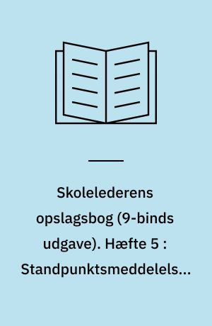 Skolelederens opslagsbog. Hæfte 5 : Standpunktsmeddelelser og afsluttende prøver