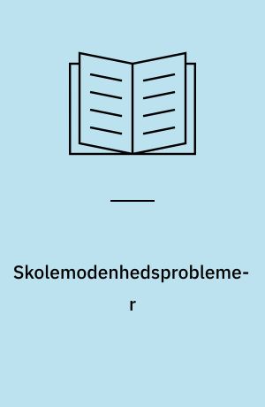 Skolemodenhedsproblemer : 15 Artikler af nordiske Forfattere