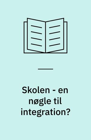 Skolen - en nøgle til integration?