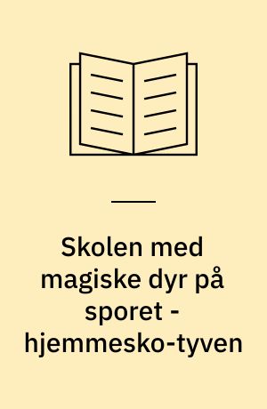 Skolen med magiske dyr på sporet - hjemmesko-tyven