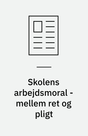 Skolens arbejdsmoral - mellem ret og pligt