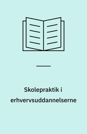 Skolepraktik i erhvervsuddannelserne : håndbog om skolepraktikordningen og skolepraktikelevers retsstilling