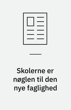 Skolerne er nøglen til den nye faglighed : teknologiforståelse