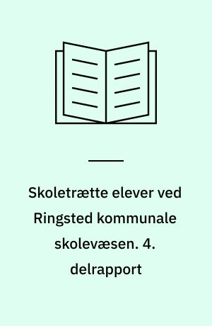 Skoletrætte elever ved Ringsted kommunale skolevæsen. 4. delrapport