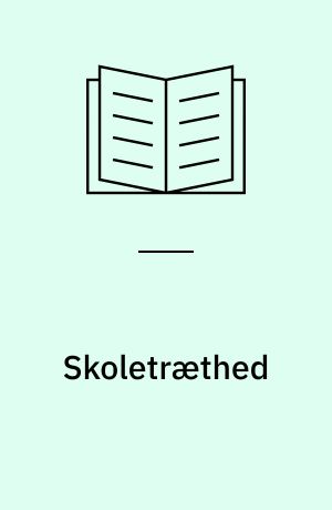 Skoletræthed : en teoretisk diskussion
