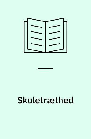 Skoletræthed : en teoretisk diskussion