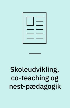 Skoleudvikling, co-teaching og nest-pædagogik
