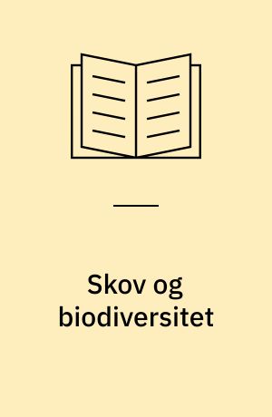 Skov og biodiversitet : bidrag til handlingsplan for biologisk mangfoldighed og det nationale skovprogram 2001