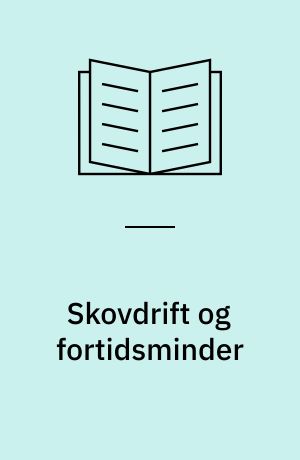 Skovdrift og fortidsminder