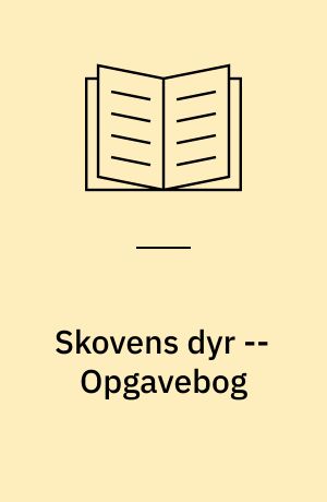 Skovens dyr -- Opgavebog