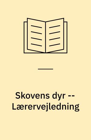 Skovens dyr -- Lærervejledning