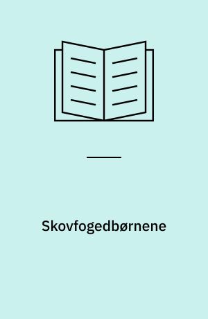 Skovfogedbørnene : Fortælling