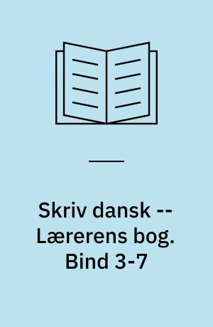 Skriv dansk -- Lærerens bog. Bind 3-7