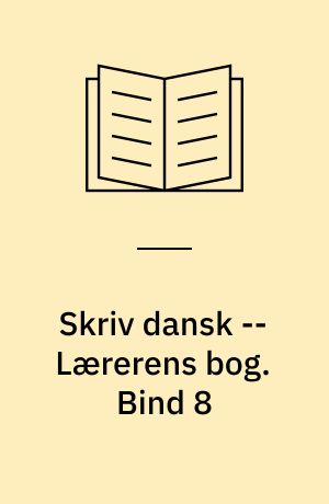 Skriv dansk -- Lærerens bog. Bind 8