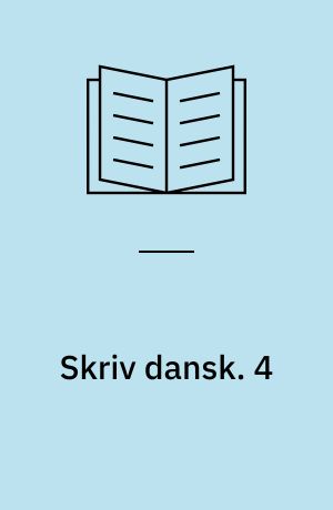 Skriv dansk. 4 : 4. klasse. - . - 92 s. : ill.