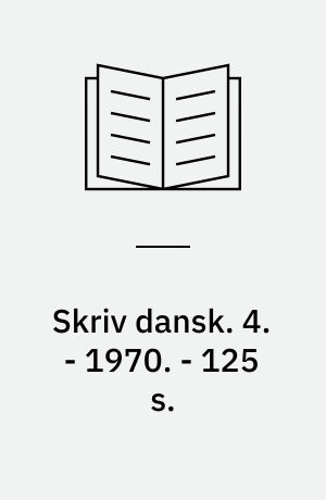 Skriv dansk. 4. - 1970. - 125 s.