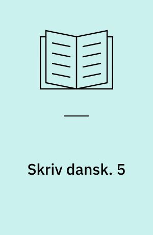 Skriv dansk. 5 : 5. klasse. - 1987. - 108 s : ill.