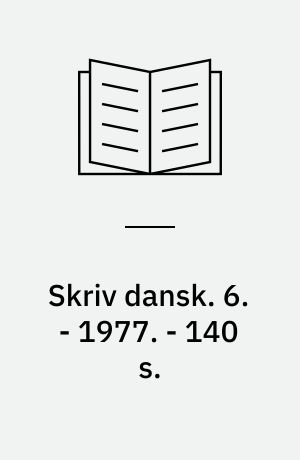 Skriv dansk. 6. - 1977. - 140 s.
