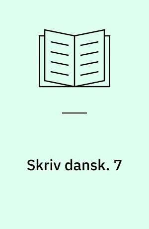 Skriv dansk. 7 : 7. klasse. - 1987. - 140 s. : ill.
