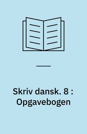 Skriv dansk. 8 : Opgavebogen