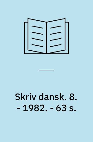 Skriv dansk : lærerhæfte. 8. - 1982. - 63 s. : ill.