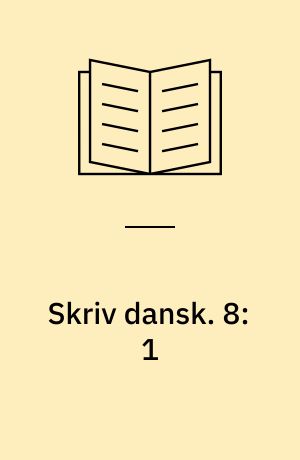 Skriv dansk. 8:1 : 8. klasse : tekstbog. - 1981. - 189 s.