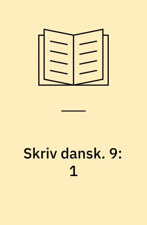 Skriv dansk. 9:1 : 9. klasse : tekstbog. - 1985. - 192 s.