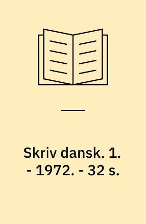 Skriv dansk. 1. - 1972. - 32 s.