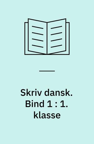 Skriv dansk. Bind 1 : 1. klasse