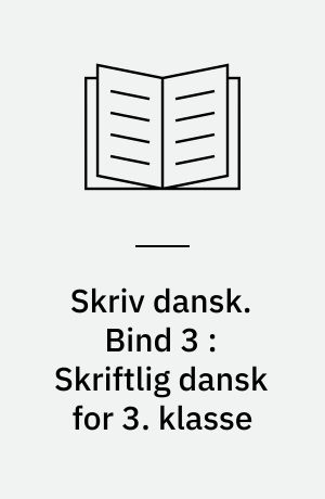 Skriv dansk. Bind 3 : Skriftlig dansk for 3. klasse