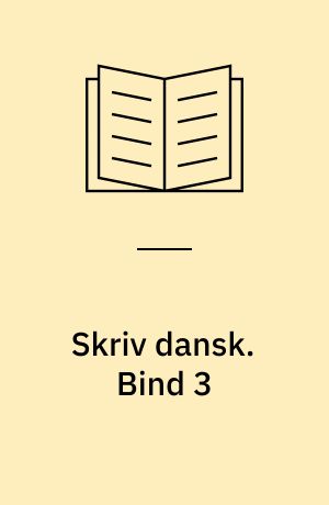 Skriv dansk. Bind 3