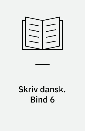 Skriv dansk. Bind 6