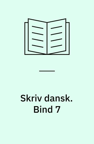 Skriv dansk. Bind 7