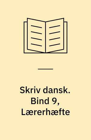 Skriv dansk. Bind 9, Lærerhæfte