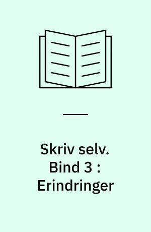 Skriv selv. Bind 3 : Erindringer